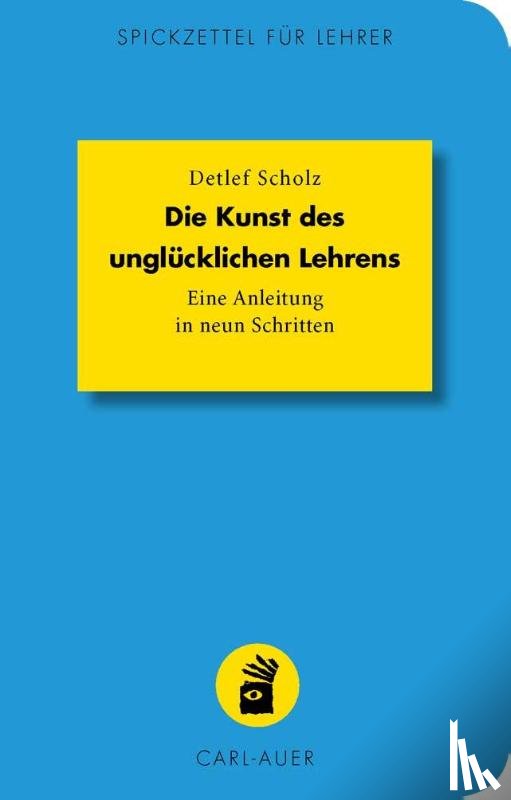 Scholz, Detlef - Die Kunst des unglücklichen Lehrens