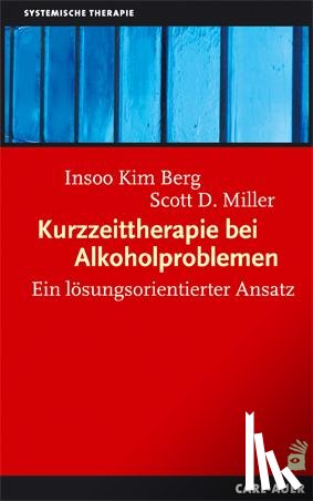 Berg, Insoo Kim, Miller, Scott D. - Kurzzeittherapie bei Alkoholproblemen