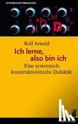 Arnold, Rolf - Ich lerne, also bin ich