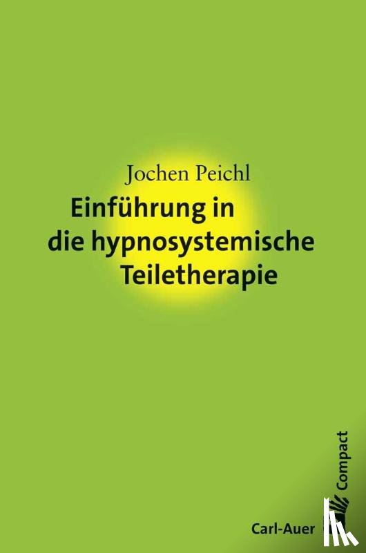 Peichl, Jochen - Einführung in die hypnosystemische Teiletherapie