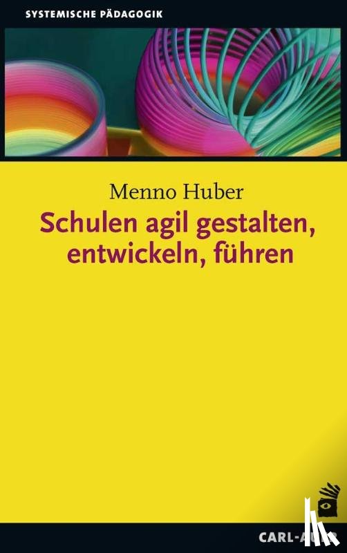 Huber, Menno - Schulen agil gestalten, entwickeln, führen