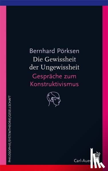 Pörksen, Bernhard - Die Gewissheit der Ungewissheit