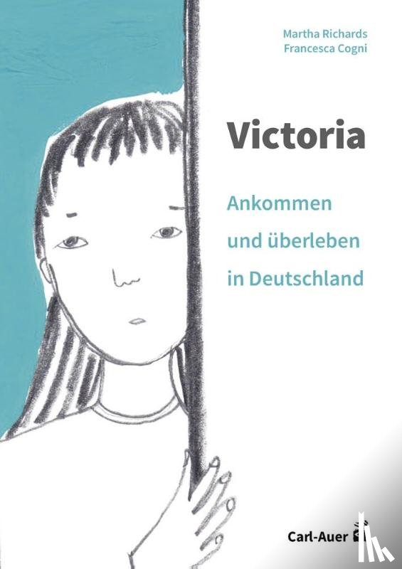 Richards, Martha - Victoria - ankommen und überleben in Deutschland