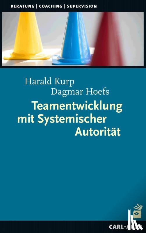 Kurp, Harald, Hoefs, Dagmar - Teamentwicklung mit Systemischer Autorität