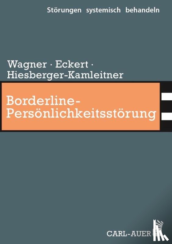 Wagner, Elisabeth, Eckert, Christoph, Hiesberger-Kamleitner, Katrin - Borderline-Persönlichkeitsstörung