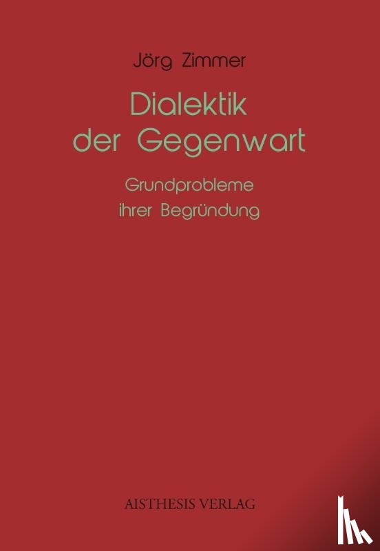 Zimmer, Jörg - Dialektik der Gegenwart