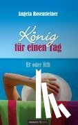 Rosensteiner Angela - König für einen Tag
