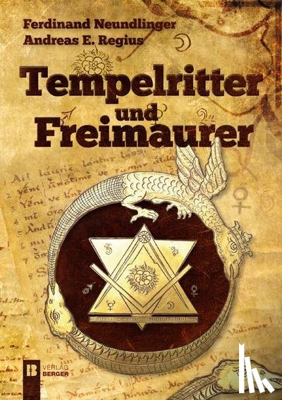 Neundlinger, Ferdinand, Regius, Andreas E. - Tempelritter und Freimaurer