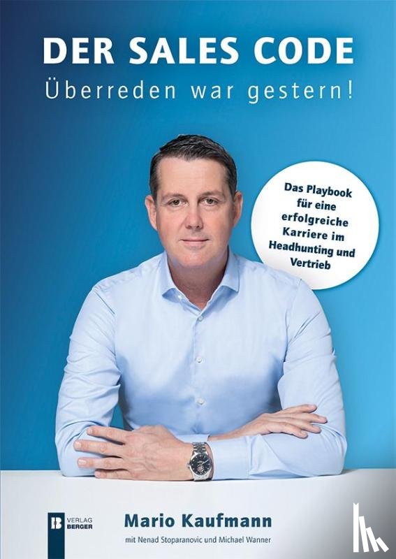 Kaufmann, Mario - Der Sales Code. Überreden war gestern!