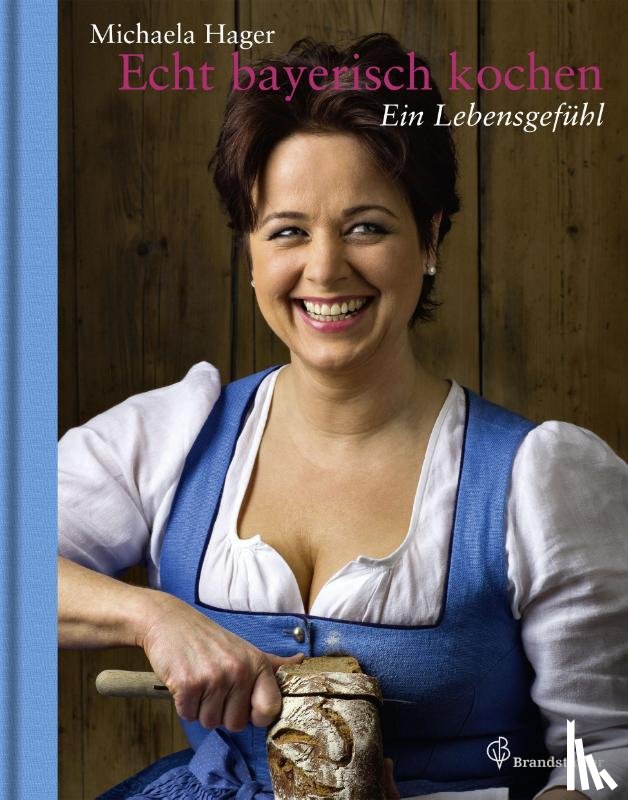 Hager, Michaela - Echt bayerisch kochen