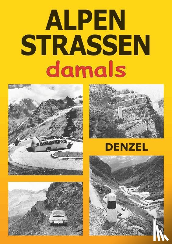 Denzel, Harald - Alpenstraßen damals
