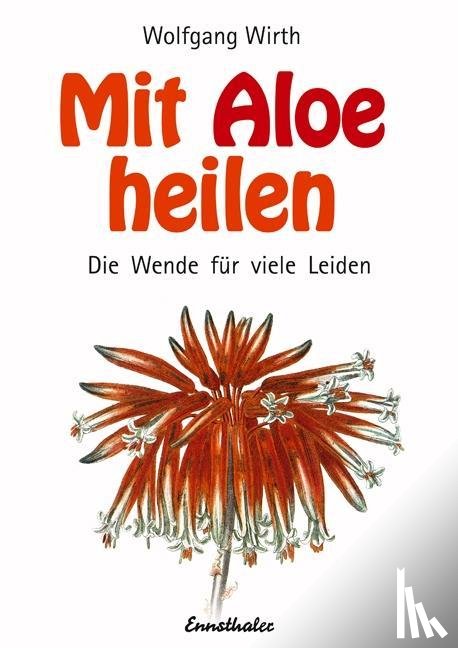 Wirth, Wolfgang - Mit Aloe heilen