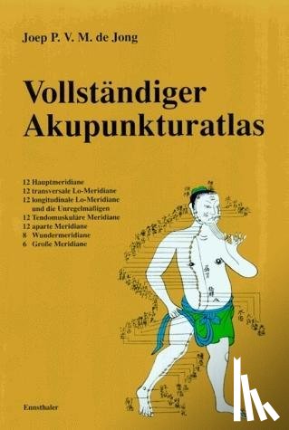 Jong, Joep P. V. M. de - Vollständiger Akupunkturatlas