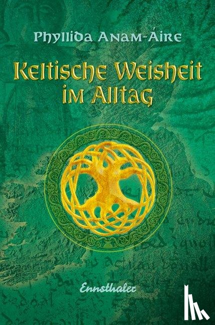 Anam-Áire, Phyllida - Keltische Weisheit im Alltag