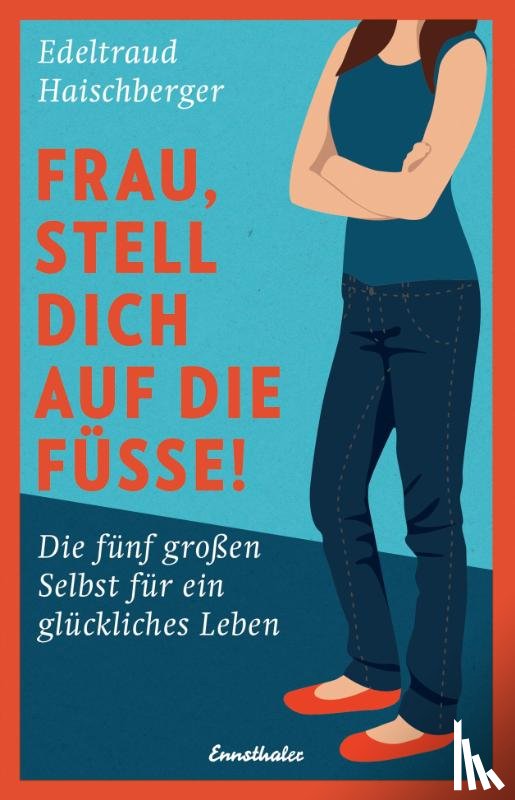 Haischberger, Edeltraud - Frau, stell dich auf die Füße!