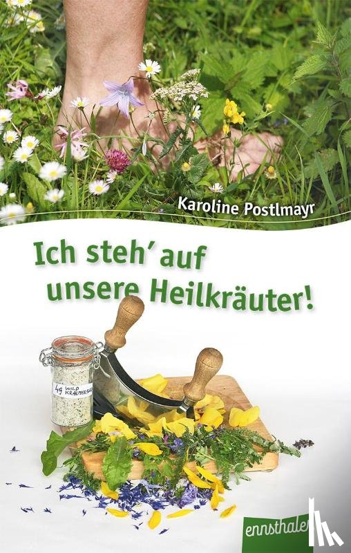 Postlmayr, Karoline - Ich steh' auf unsere Heilkräuter!