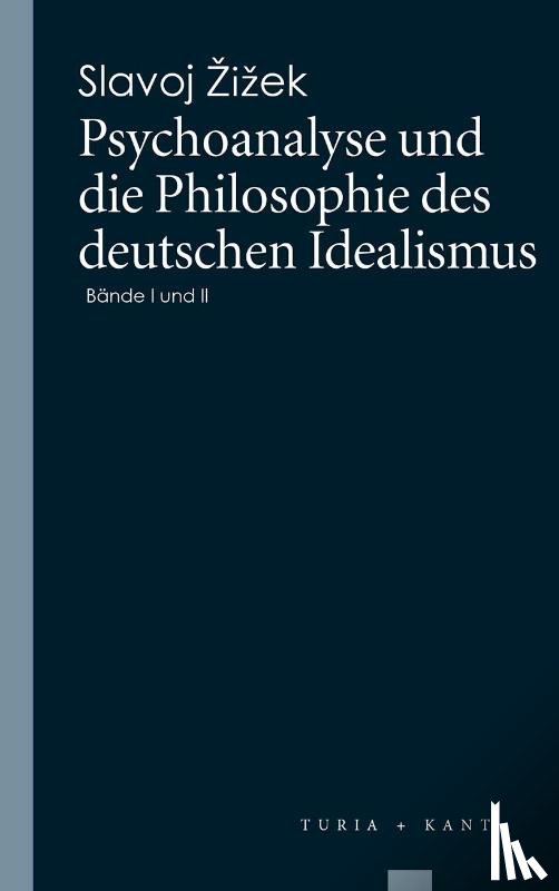 Zizek, Slavoj - Psychoanalyse und die Philosophie des deutschen Idealismus