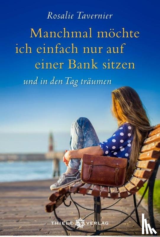 Tavernier, Rosalie - Manchmal möchte ich einfach nur auf einer Bank sitzen