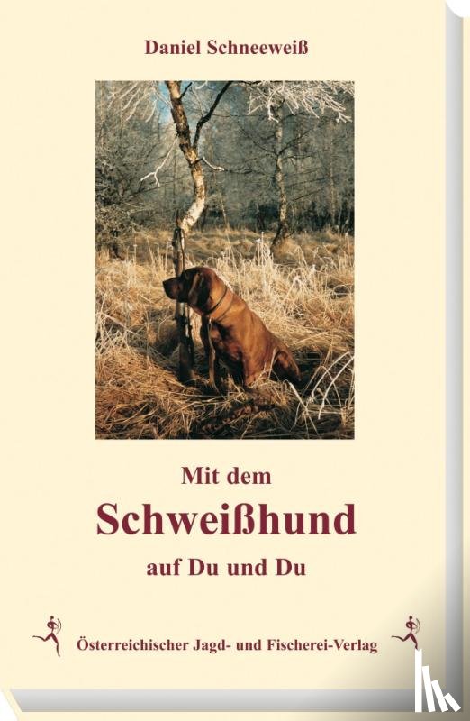 Schneeweiß, Daniel - Mit dem Schweißhund auf Du und Du