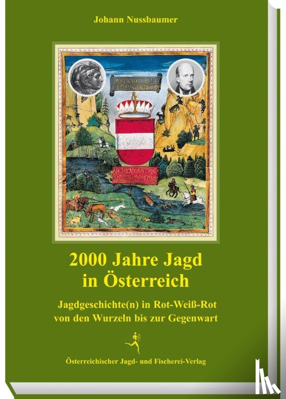 Nussbaumer, Johann - 2000 Jahre Jagd in Österreich