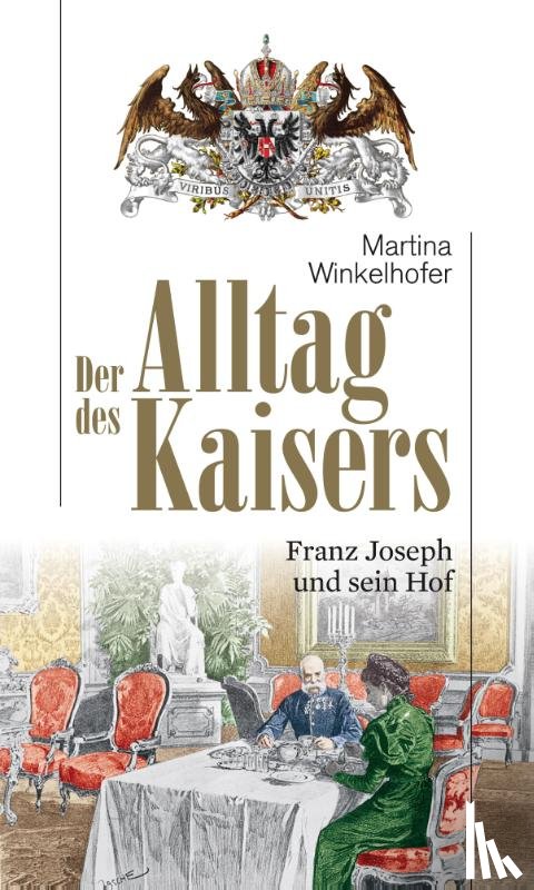 Winkelhofer, Martina - Der Alltag des Kaisers