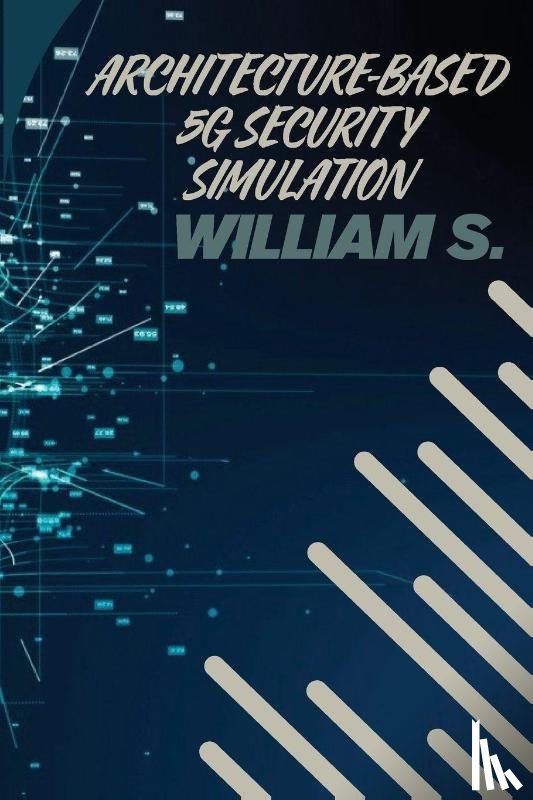 S. Patel, William - Architecture-Based 5G Security Simulation