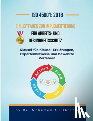 Ibrahim, Mohamed-Ali - ISO 45001: Klausel-für-Klausel-Erklärungen, Expertenhinweise und bewährte Verfahren