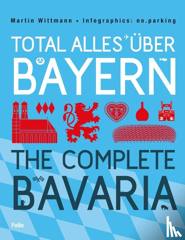 Wittmann, Martin - Total alles über Bayern / The Complete Bavaria