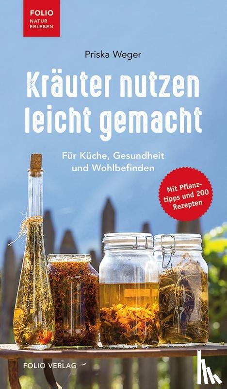 Weger, Priska - Kräuter nutzen leicht gemacht