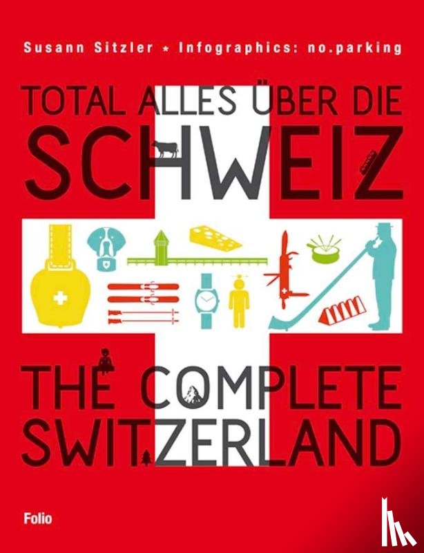 Sitzler, Susann - Total alles über die Schweiz / The Complete Switzerland