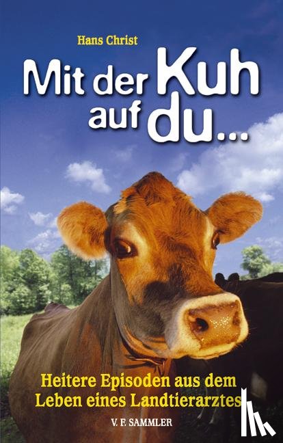 Christ, Hans - Mit der Kuh auf du...