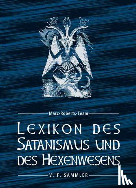 Marc-Roberts-Team - Lexikon des Satanismus und des Hexenwesens