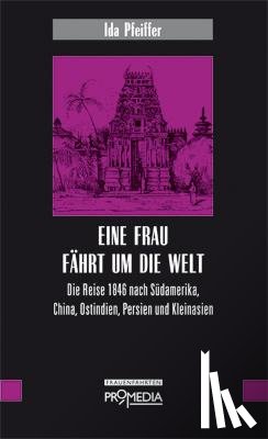Pfeiffer, Ida - Eine Frau fährt um die Welt