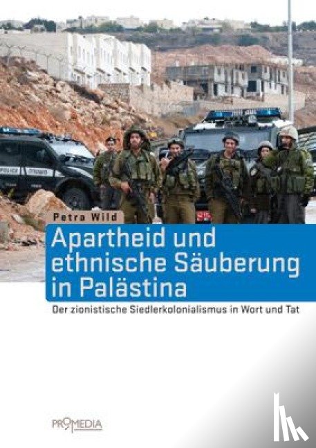Wild, Petra - Apartheid und ethnische Säuberung in Palästina