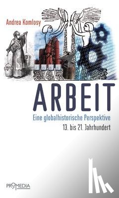 Komlosy, Andrea - Arbeit