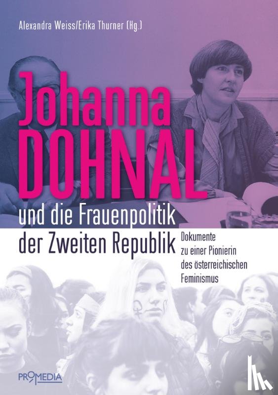 Weiss, Alexandra, Thurner, Erika - Johanna Dohnal und die Frauenpolitik der Zweiten Republik
