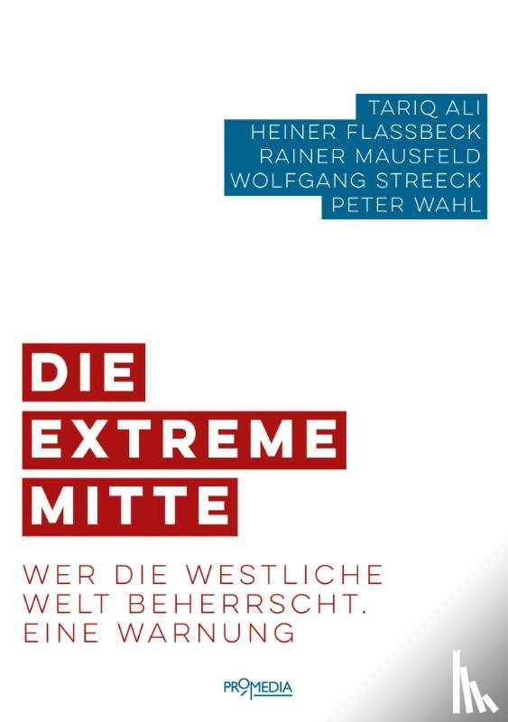 Ali, Tariq, Flassbeck, Heiner, Mausfeld, Rainer, Streeck, Wolfgang - Die extreme Mitte