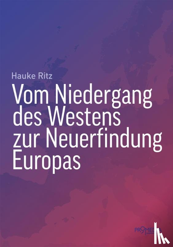 Ritz, Hauke - Vom Niedergang des Westens zur Neuerfindung Europas