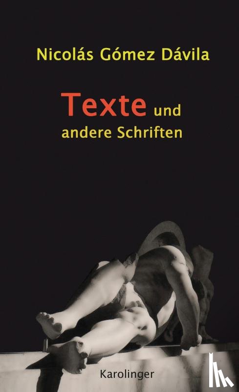 Dávila, Nicolás Goméz - TEXTE UND ANDERE SCHRIFTEN