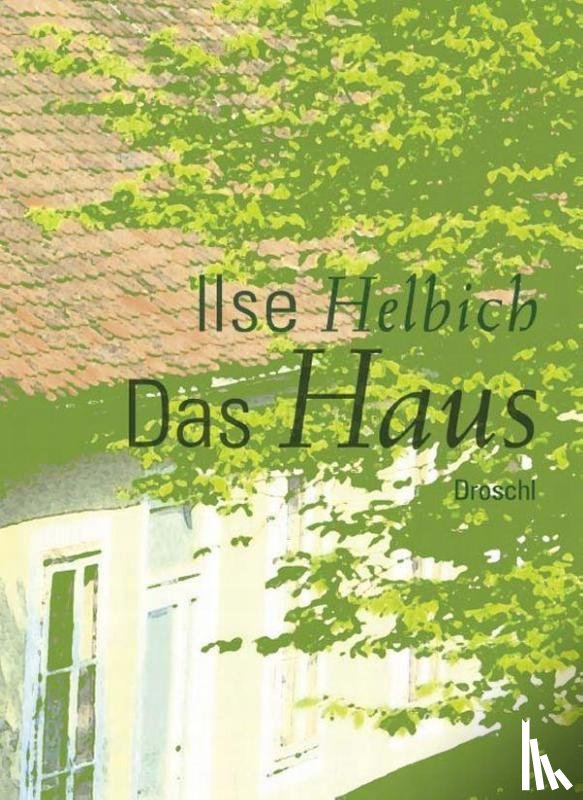 Helbich, Ilse - Das Haus