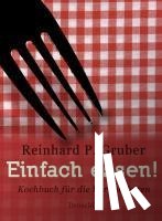 Gruber, Reinhard P. - Einfach essen!