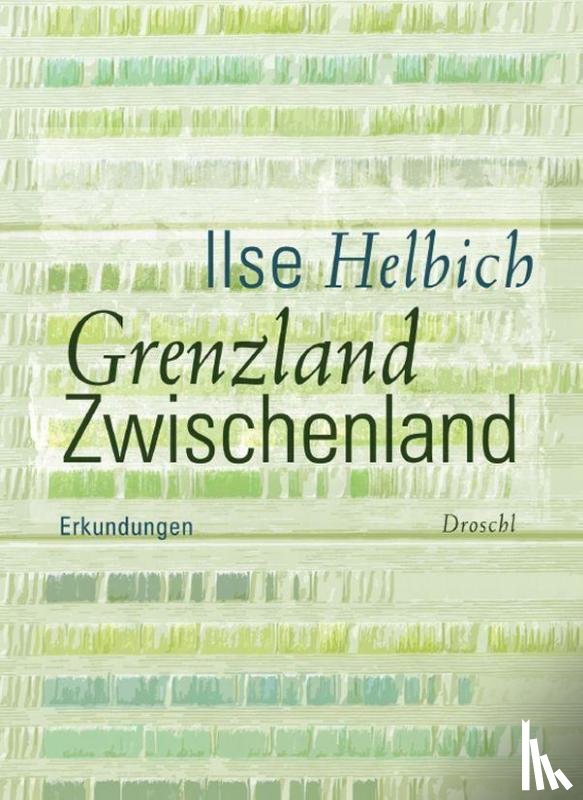 Helbich, Ilse - Grenzland Zwischenland