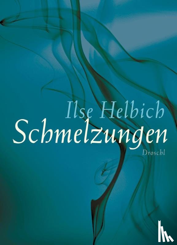 Helbich, Ilse - Schmelzungen