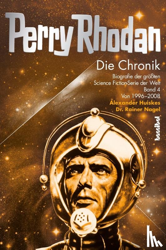 Nagel, Rainer, Huiskes, Alexander - Perry Rhodan - Die Chronik