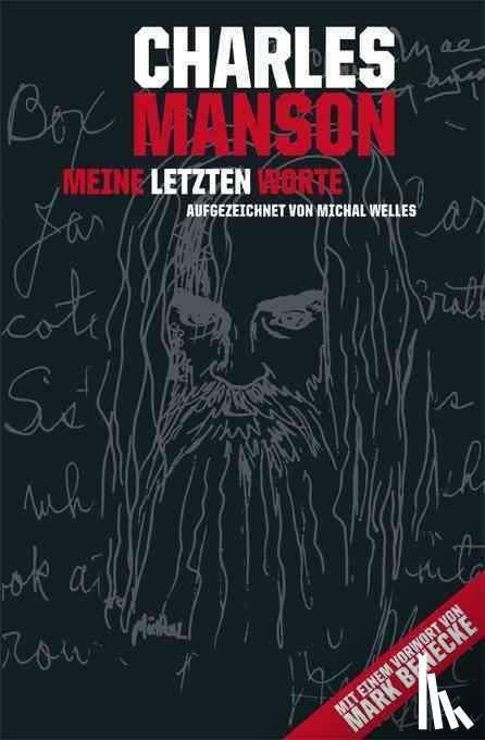 Welles, Michal - Charles Manson - Meine letzten Worte