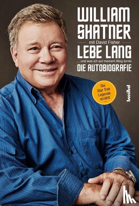 Fisher, David, Shatner, William - Lebe Lang ... und was ich auf meinem Weg lernte