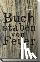 Ivanji, Ivan - Buchstaben von Feuer