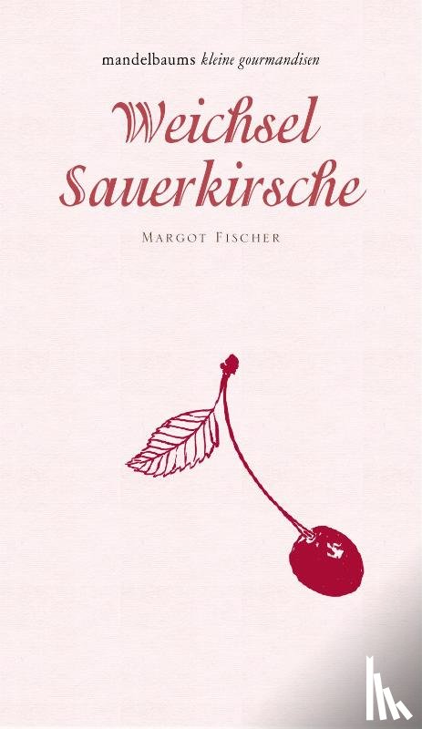 Fischer, Margot - Weichsel/Sauerkirsche