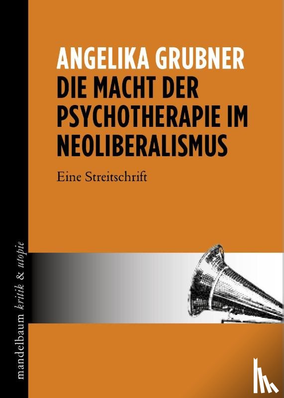 Grubner, Angelika - Die Macht der Psychotherapie im Neoliberalismus