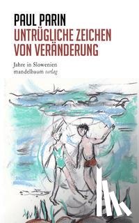 Parin, Paul - Untrügliche Zeichen von Veränderung